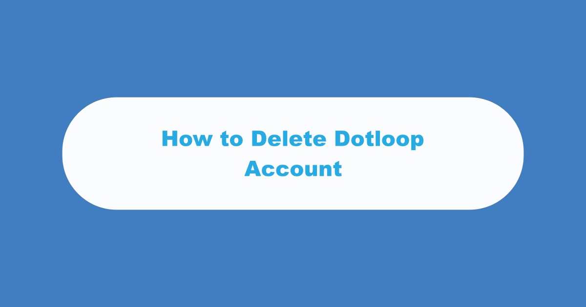 Delete Dotloop Account
