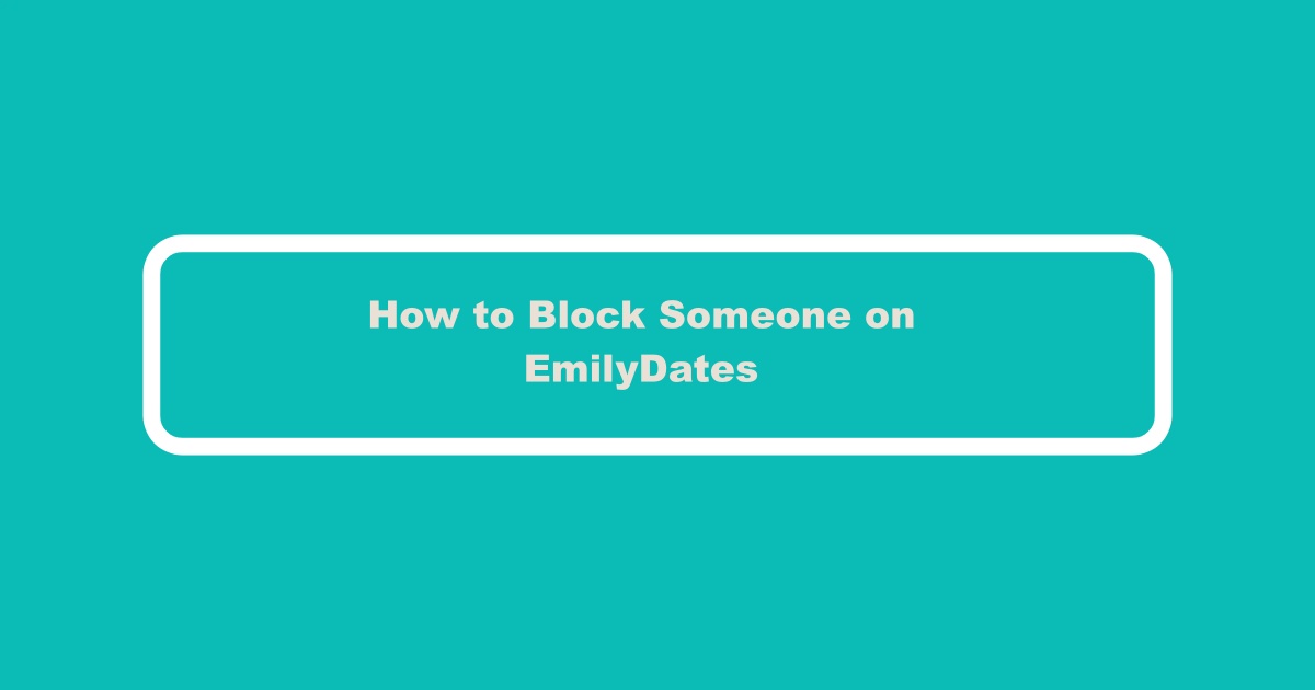 Block Someone on EmilyDates