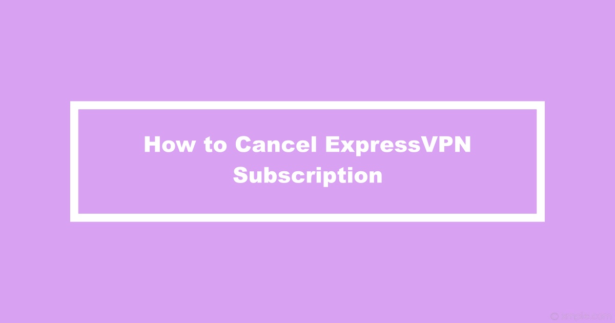Cancel ExpressVPN Subscription