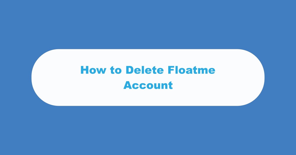 Delete Floatme Account