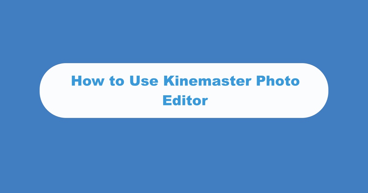 Kinemaster Photo Editor