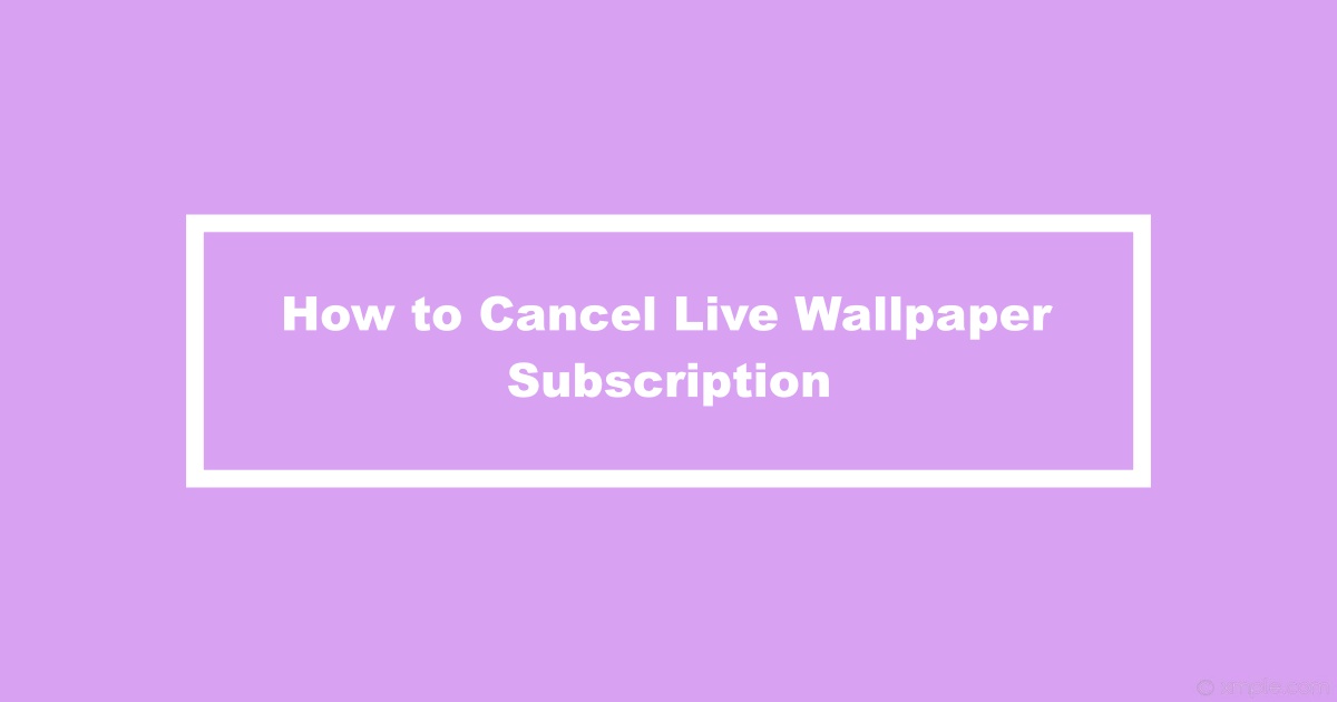Cancel Live Wallpaper Subscription