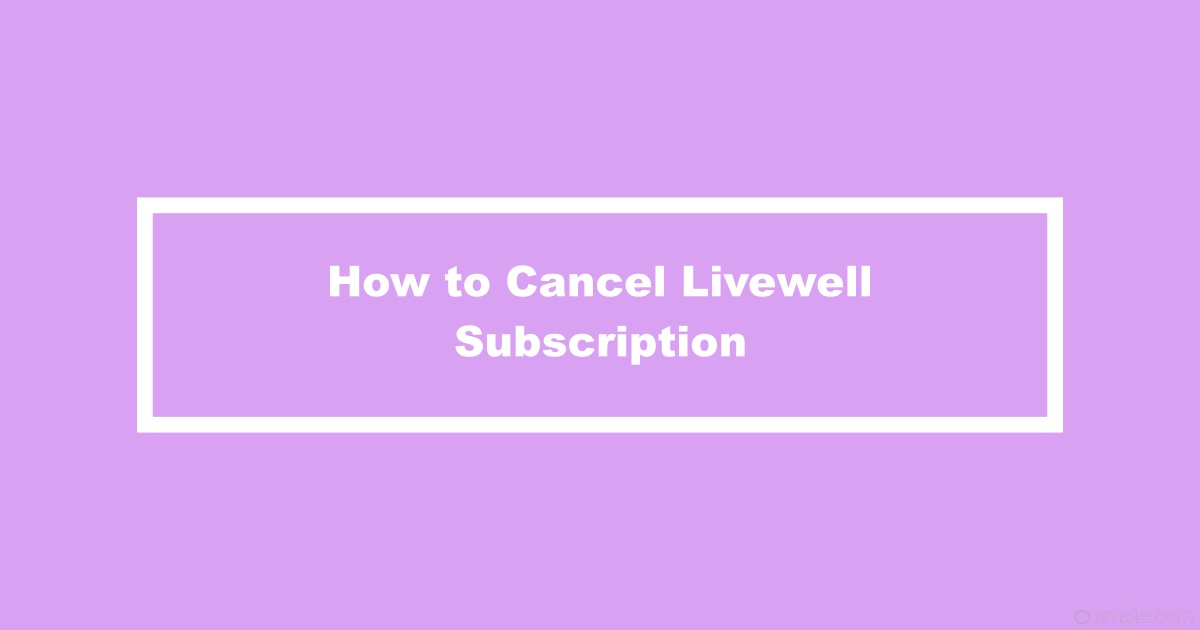 Cancel Livewell Subscription