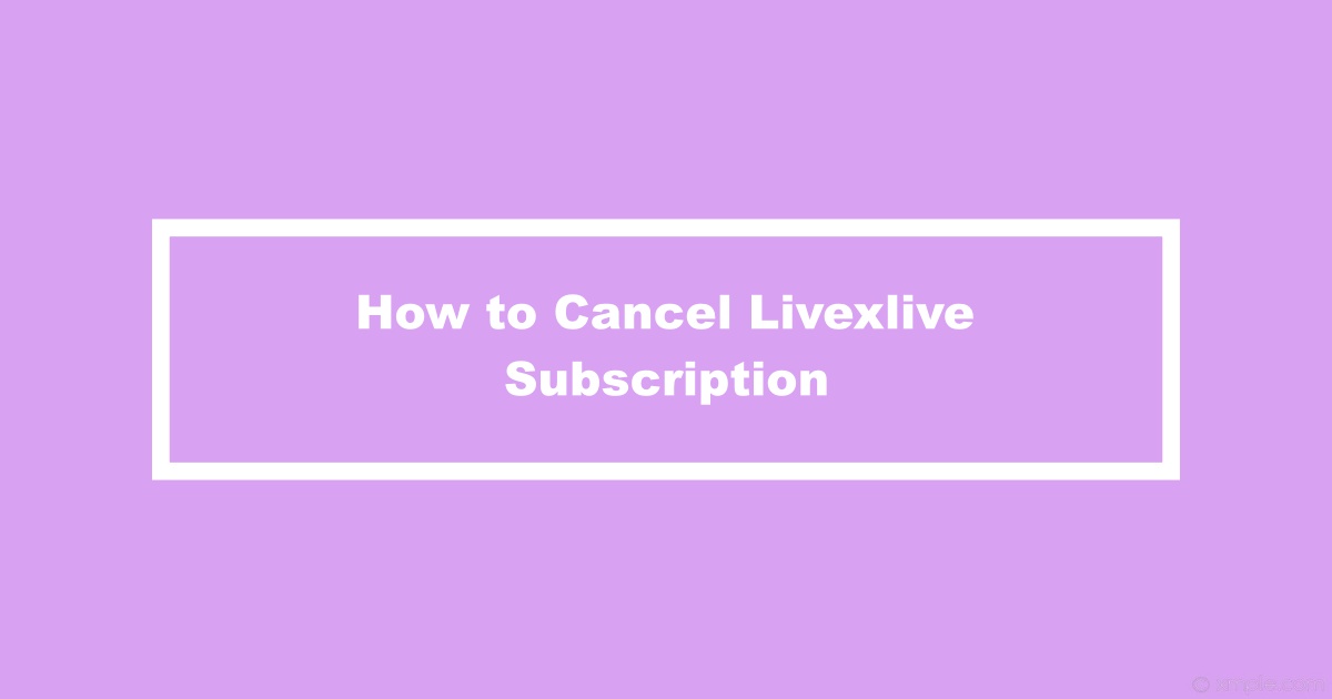 Cancel Livexlive Subscription