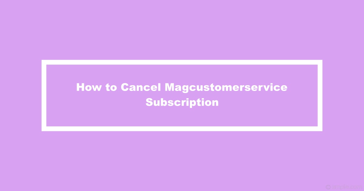 Magcustomerservice Cancel Subscription