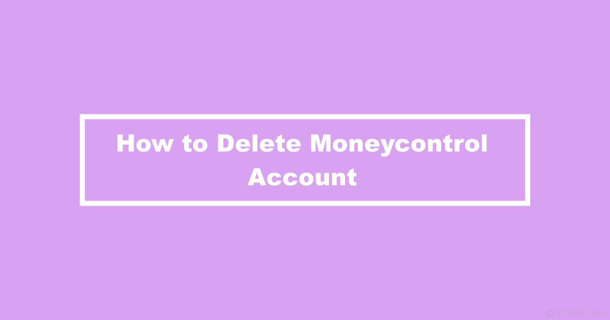 How to Delete Moneycontrol Account