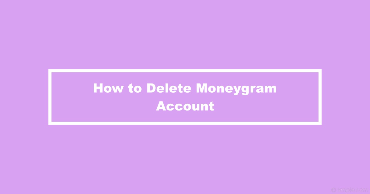 How to Delete Moneygram Account