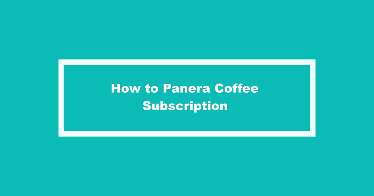 Cancel Panera Coffee Subscription