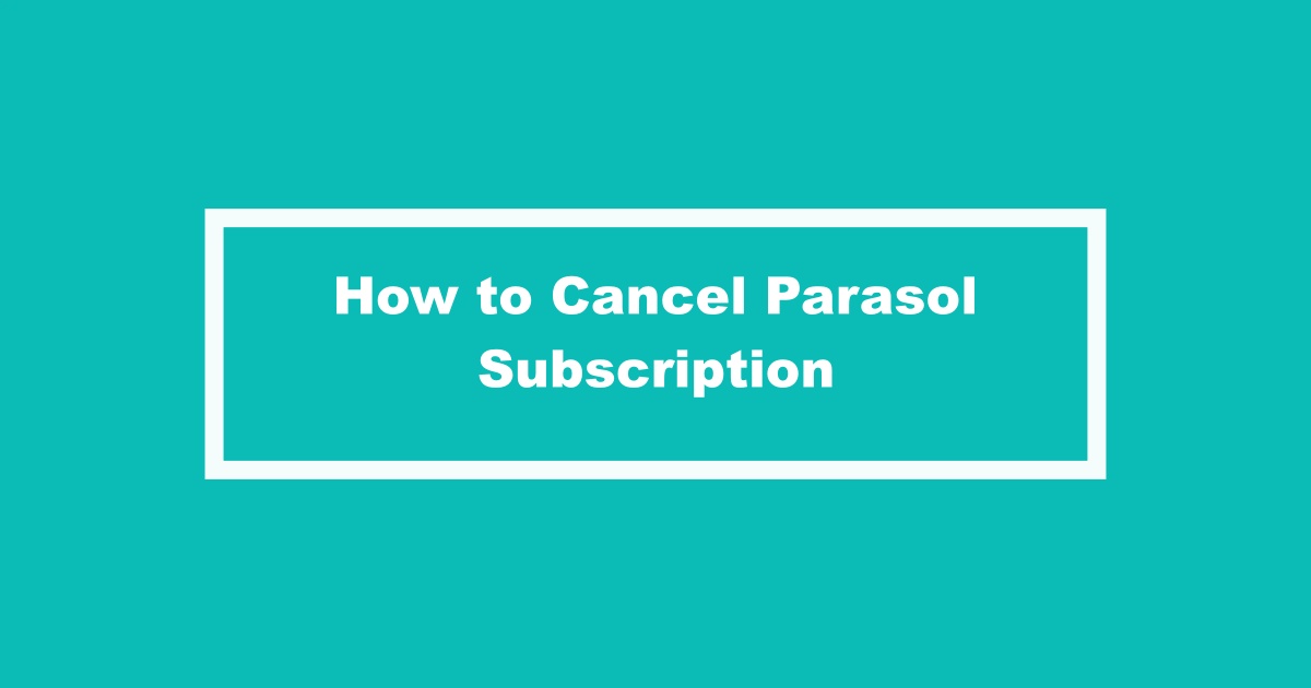 Cancel Parasol Subscription