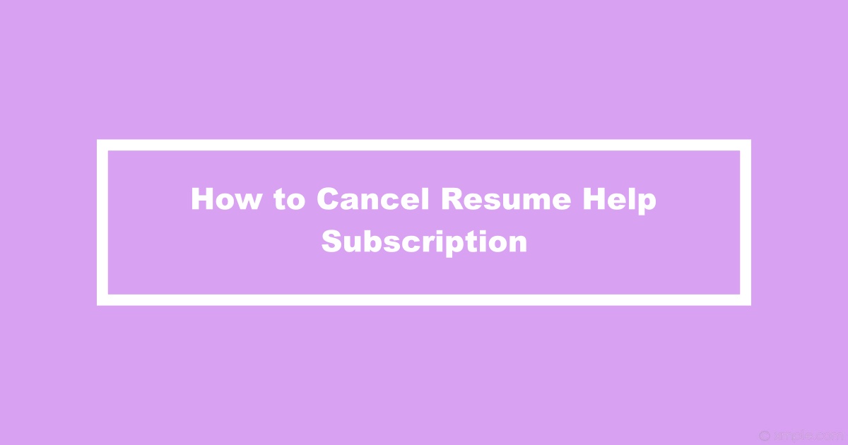Resume Help Cancel Subscription