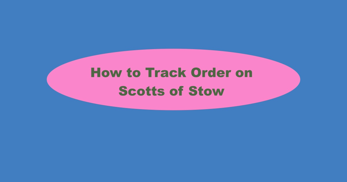 Scotts of Stow Order Tracking