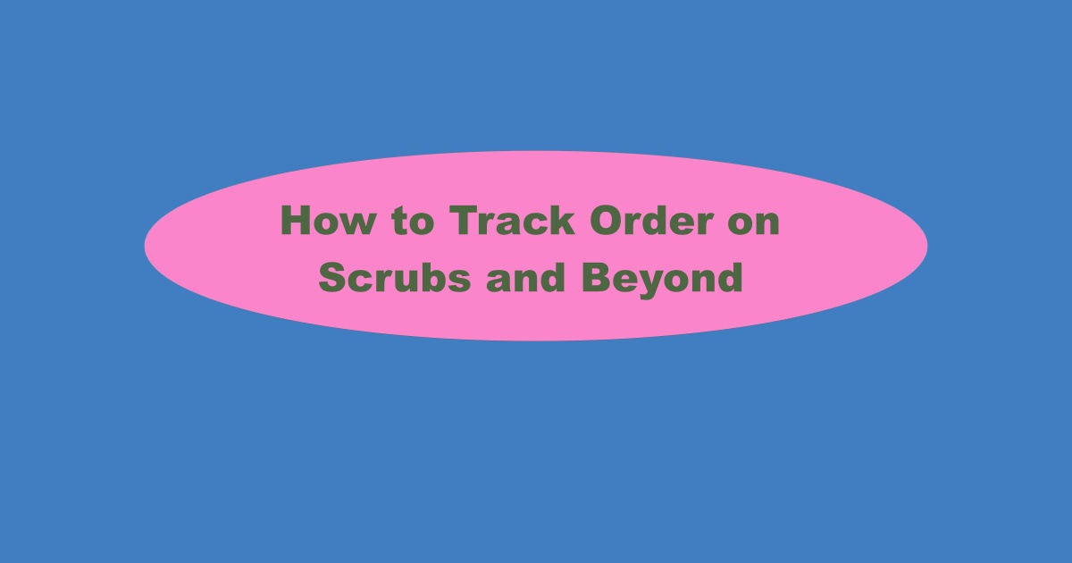 Scrubs and Beyond Order Tracking
