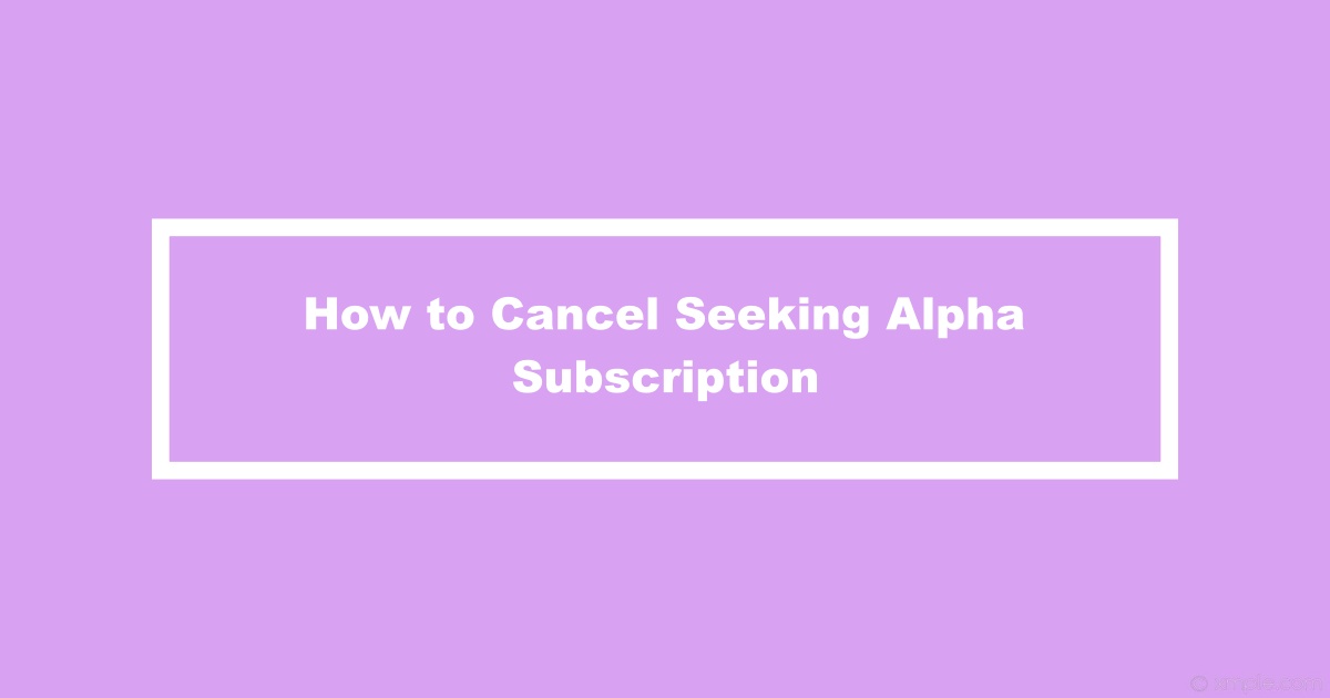 Cancel Seeking Alpha Subscription
