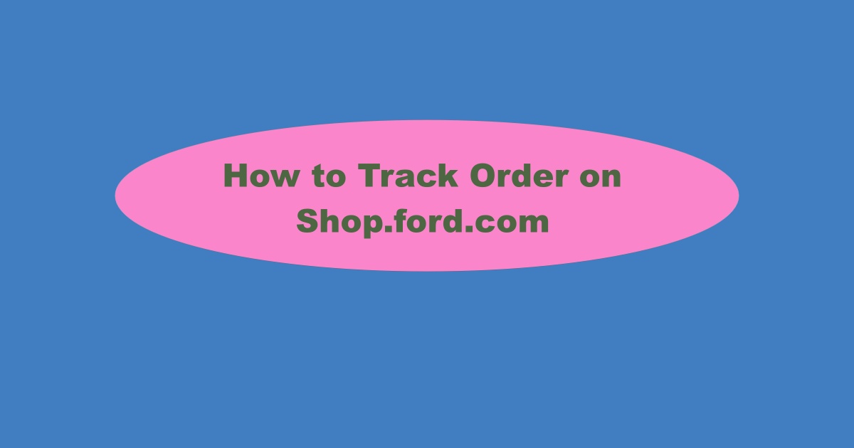 Shop.ford.com Order Tracking