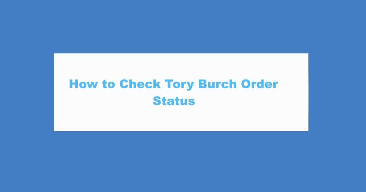 Tory Burch Order Status