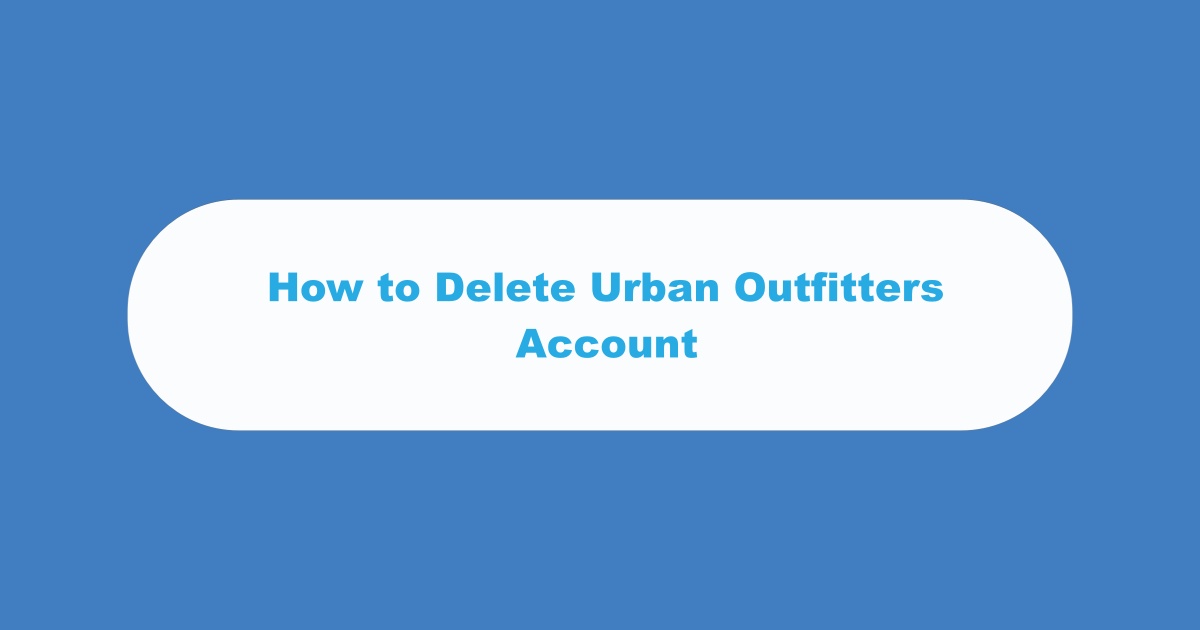 How to Delete Urban Outfitters Account