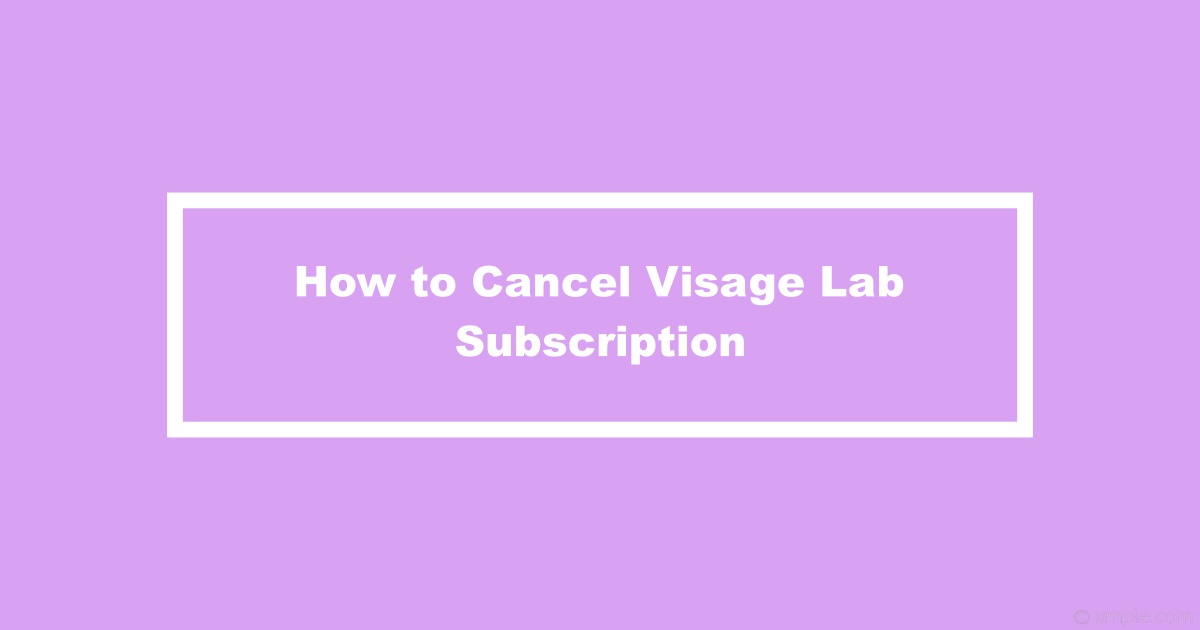 Cancel Visage Lab Subscription