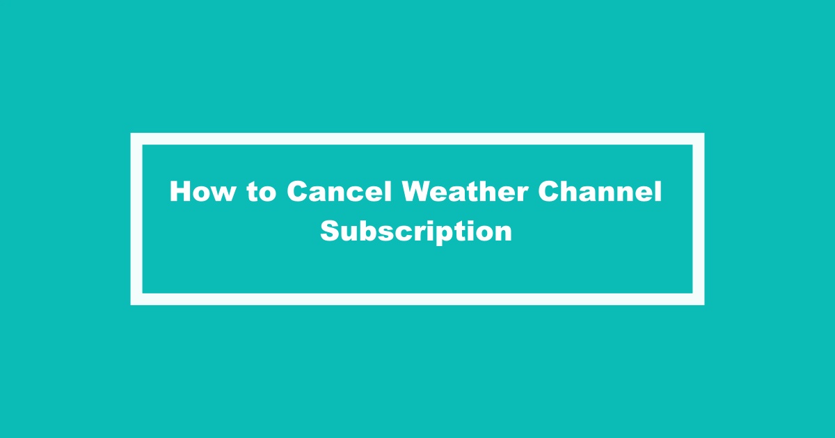 Cancel Weather Channel Subscription