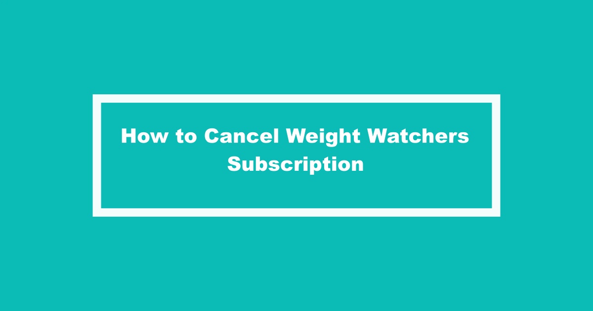 Cancel Weight Watchers Subscription