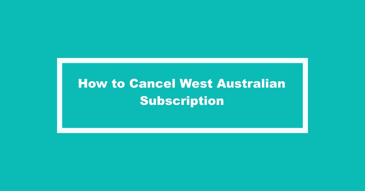 Cancel West Australian Subscription