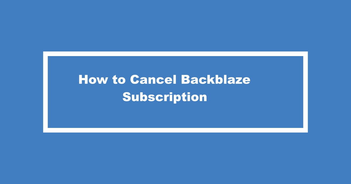 Cancel Backblaze Subscription