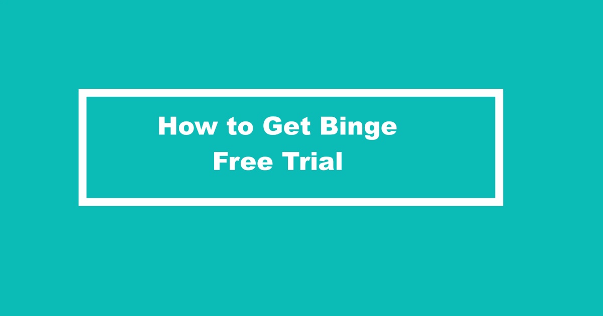 Get Binge Free Trial