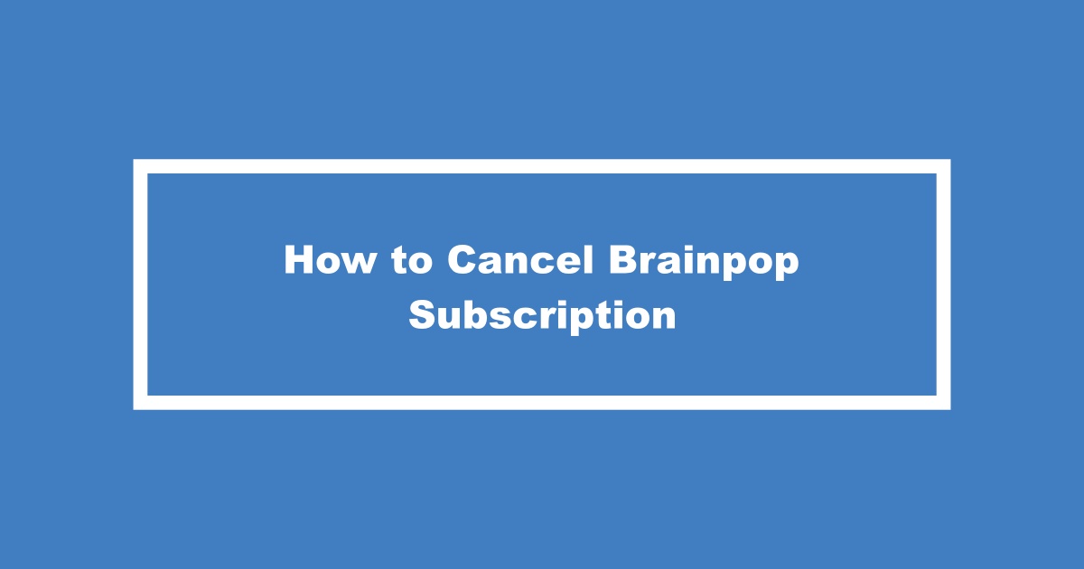 Cancel Brainpop Subscription