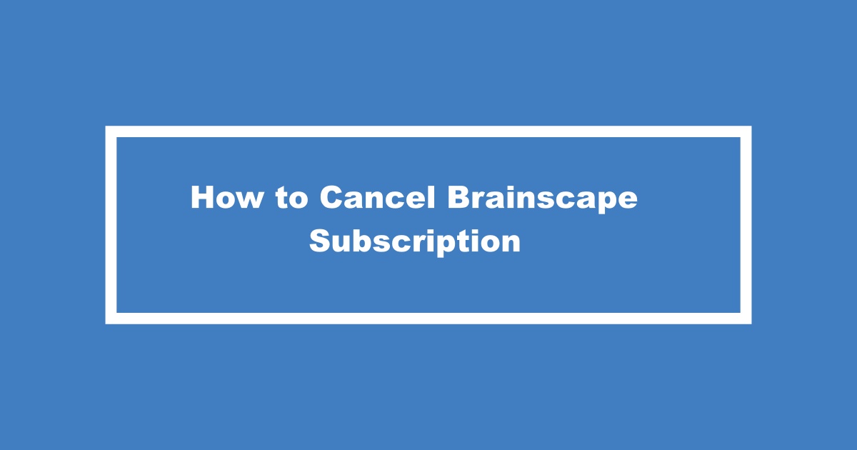Cancel Brainscape Subscription