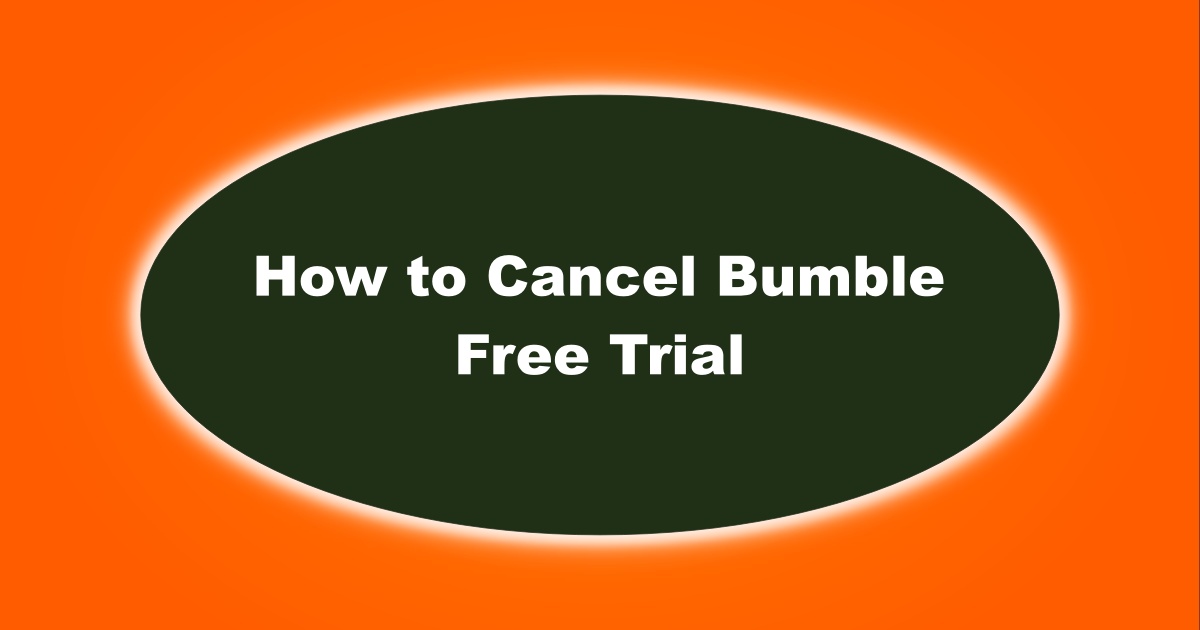 Image of How to Cancel Free Trial on Bumble
