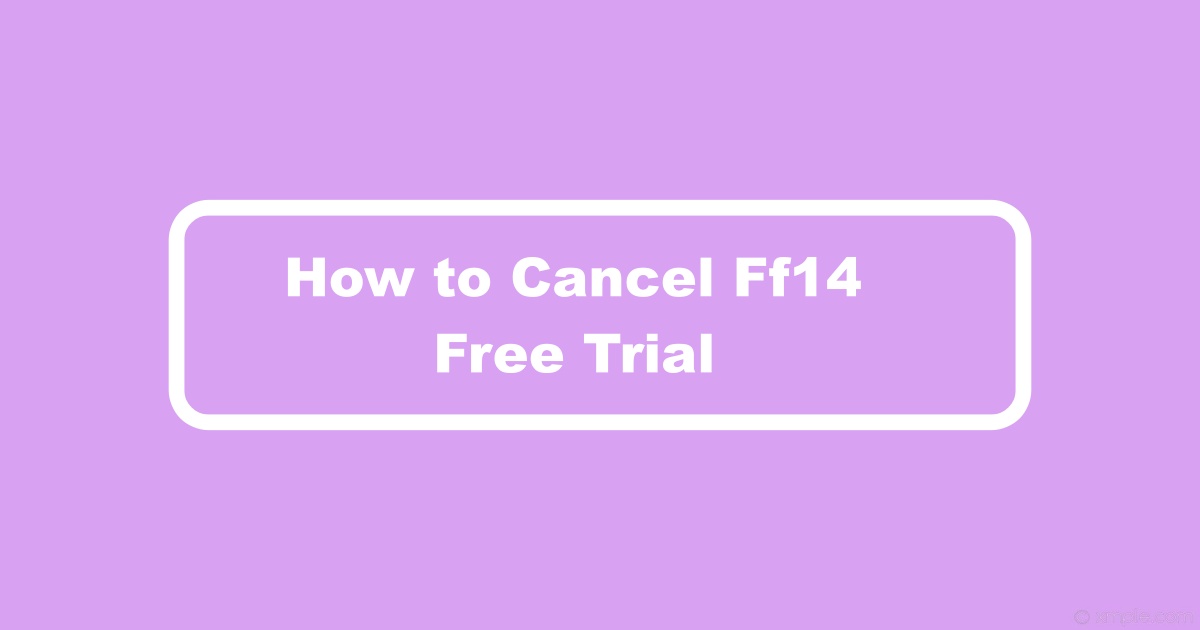 How to Cancel Ff14 Free Trial Before It Ends