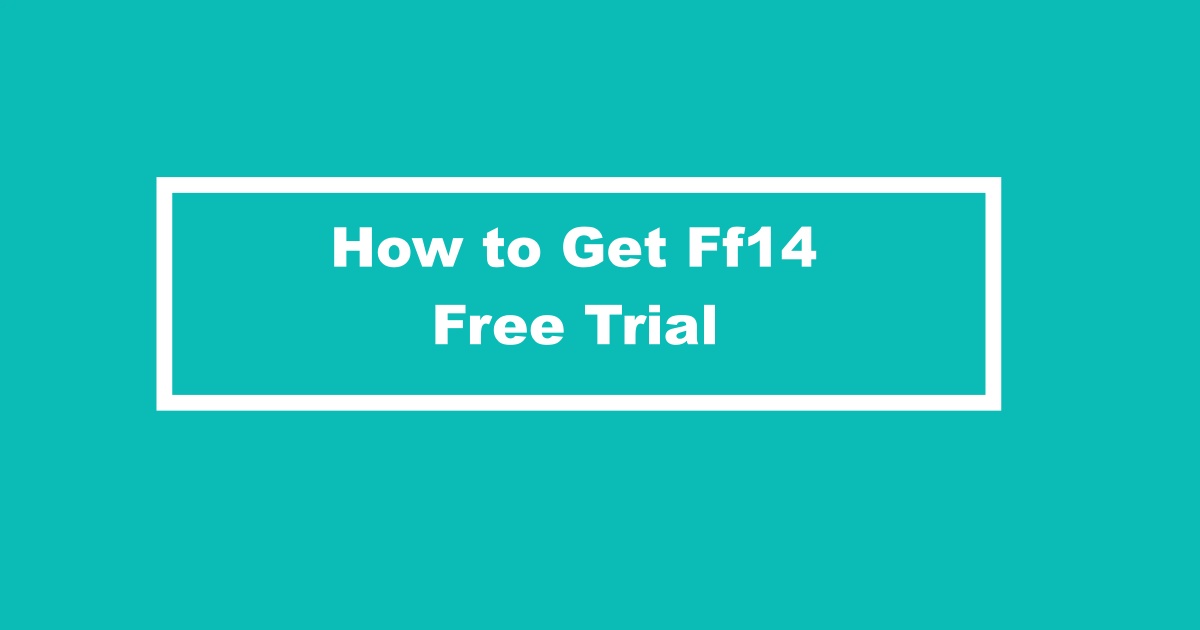 How to Get Ff14 Free Trial