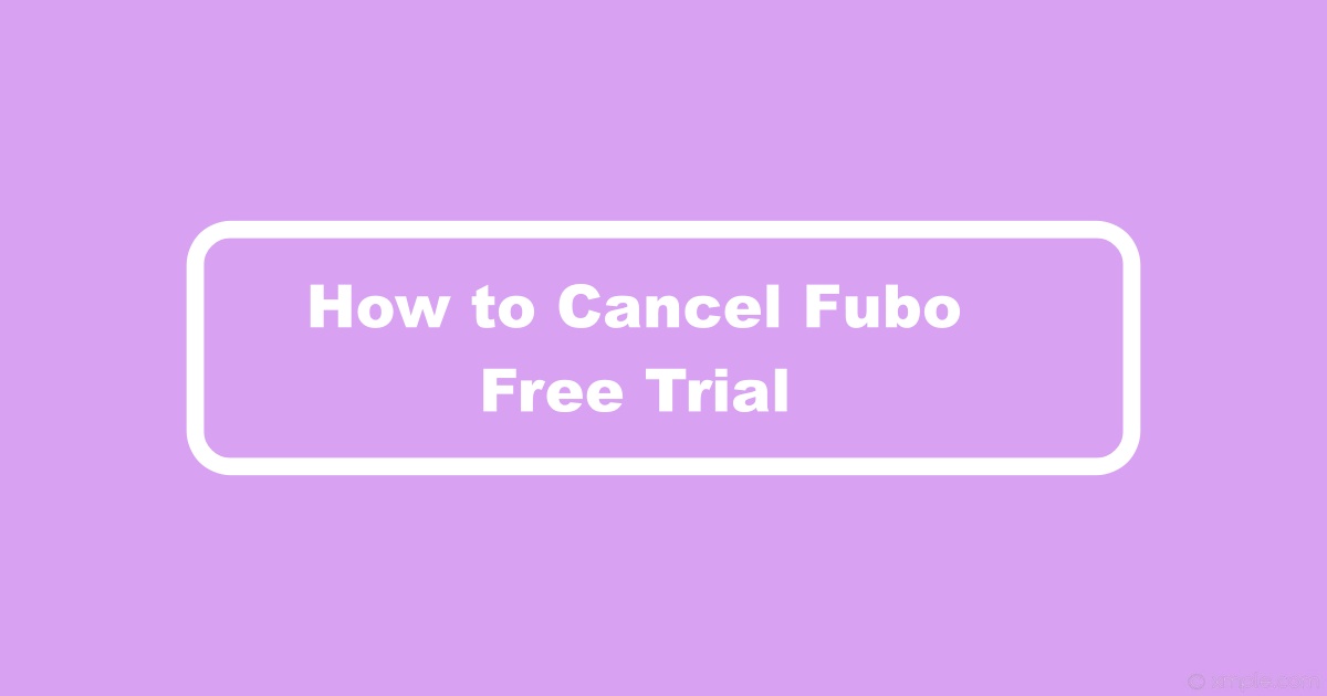 How to Cancel Fubo Free Trial Before It Ends