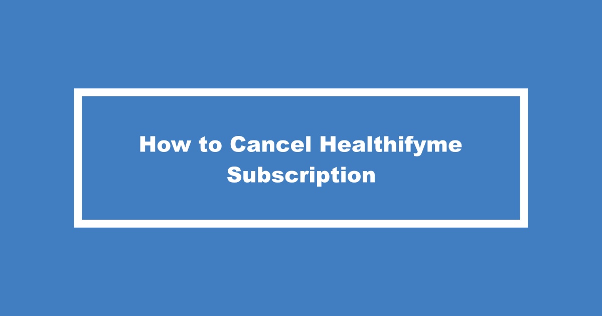 Cancel Healthifyme Subscription
