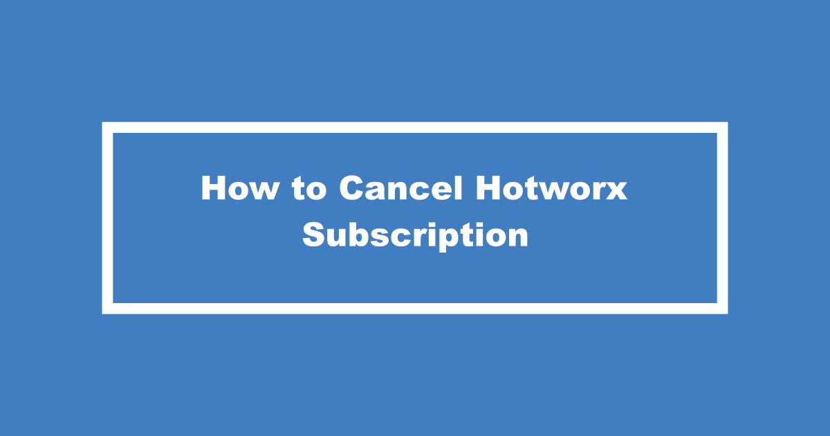 Cancel Hotworx Subscription