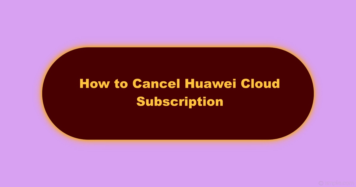 An Image of How to Cancel Huawei Cloud Subscription