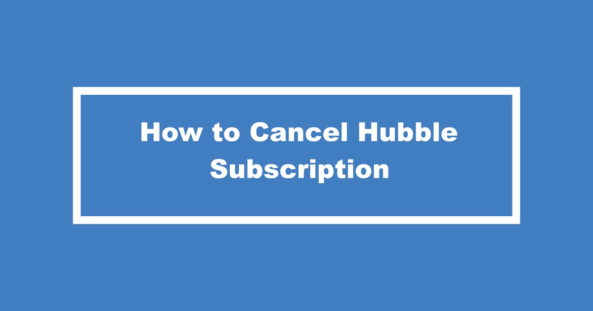 Cancel Hubble Subscription