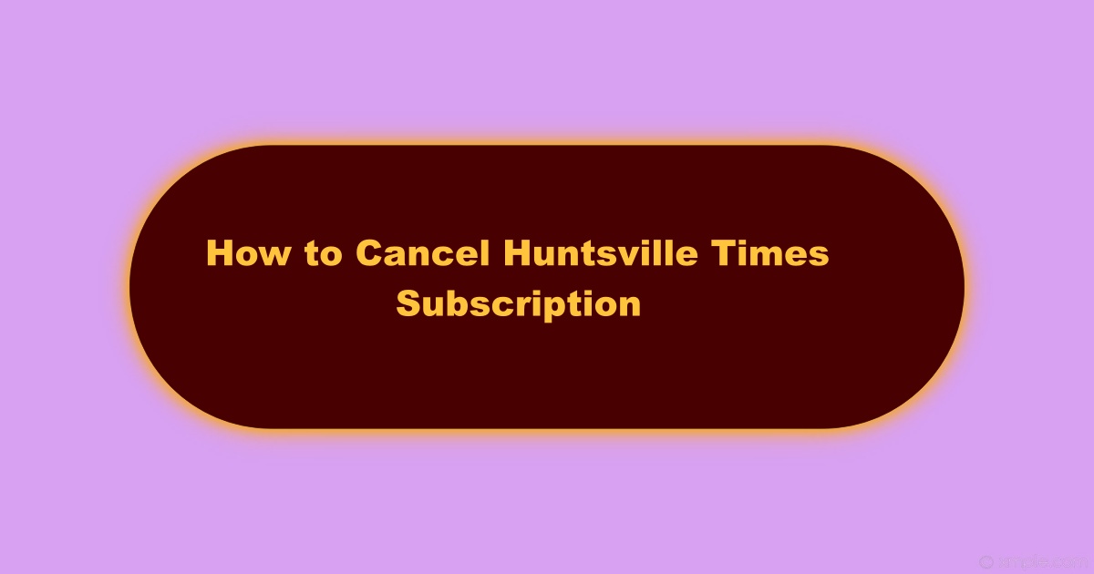Image of How to Cancel Huntsville Times Subscription