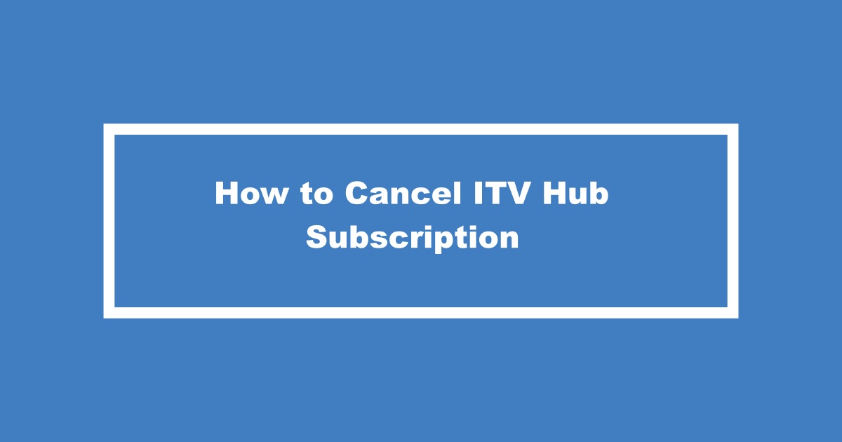 Cancel ITV Hub Subscription