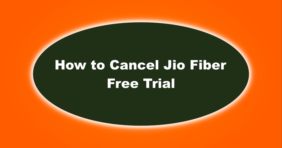 Image of How to Cancel Jio Fiber Free Trial Online