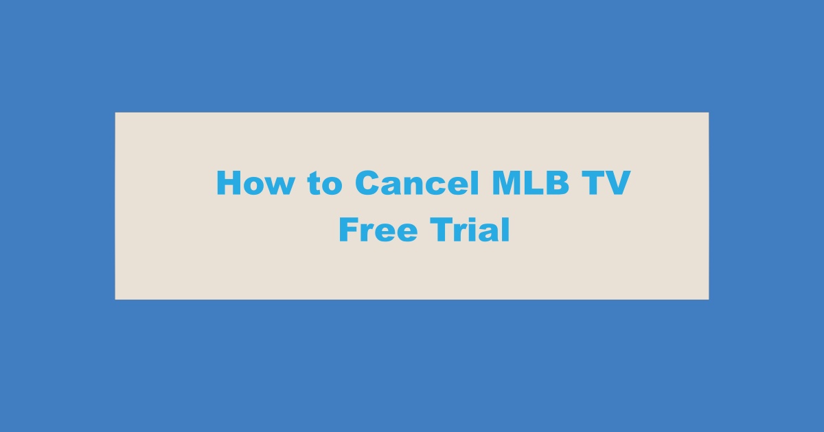 MLB TV Cancel Free Trial
