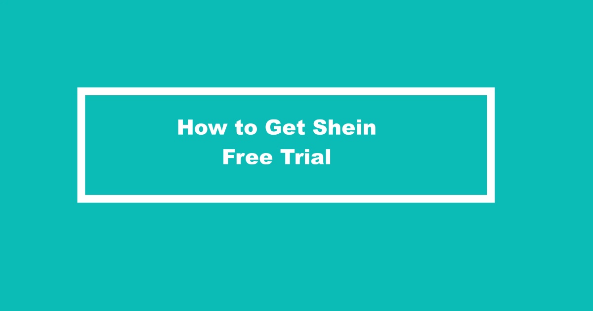 How to Get Shein Free Trial