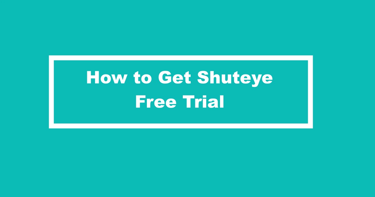 Shuteye Free Trial