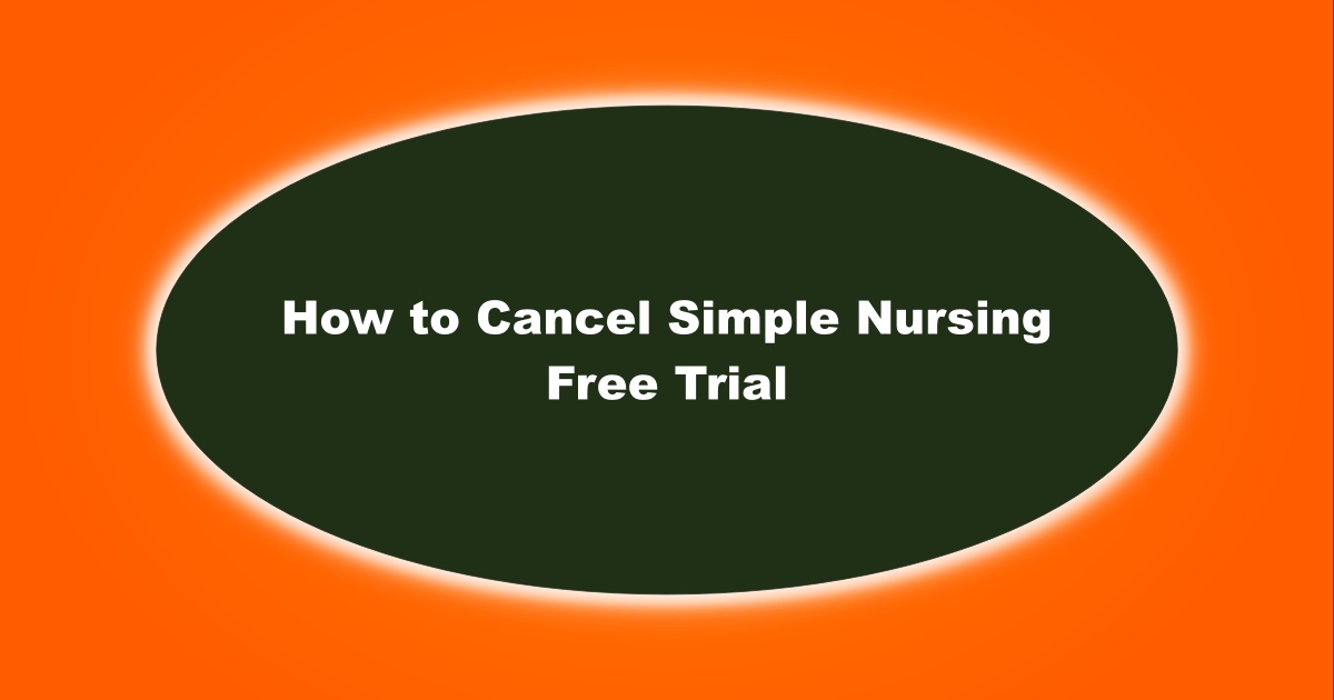 Image of How to Cancel Simple Nursing Free Trial