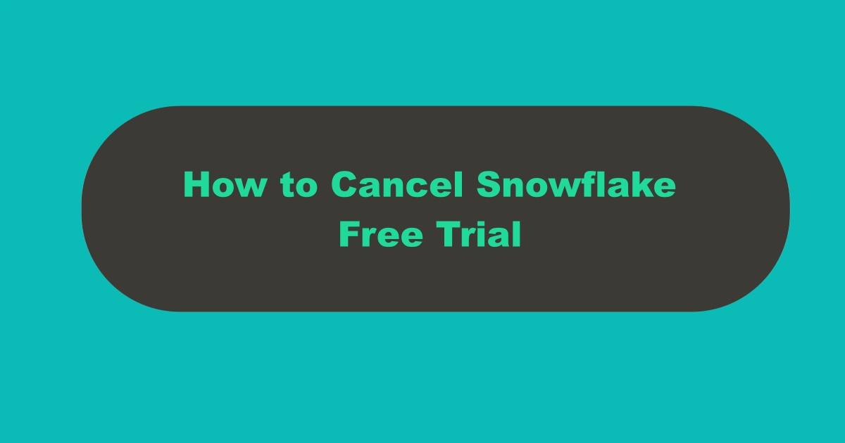 Cancel Snowflake Trial Account