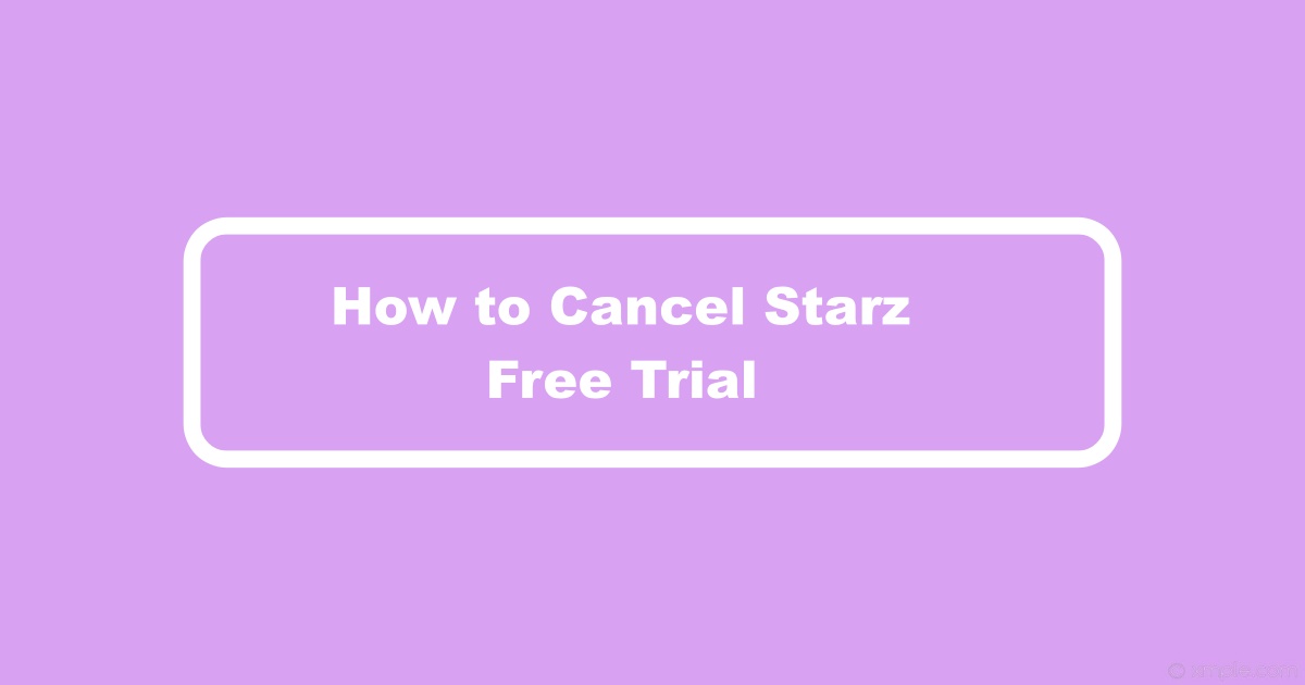 Cancel Starz Free Trial
