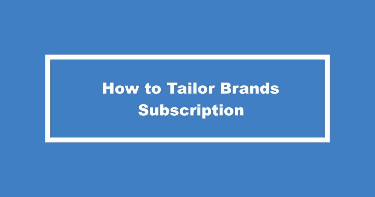 Cancel Tailor Brands Subscription