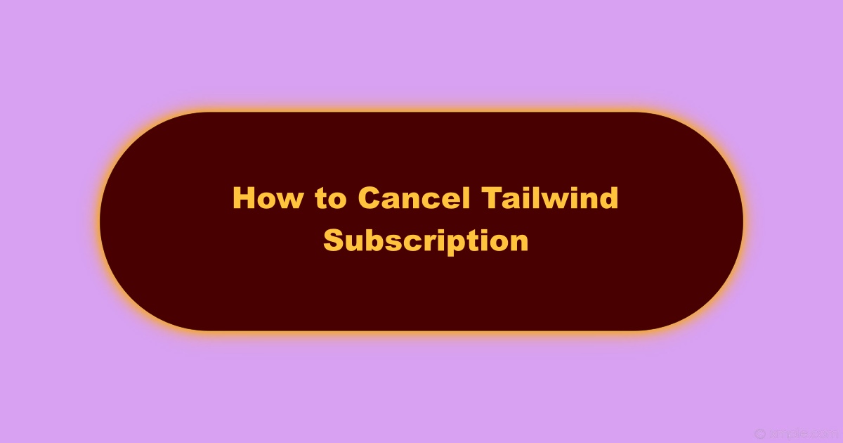 Image of How to Cancel Tailwind Subscription
