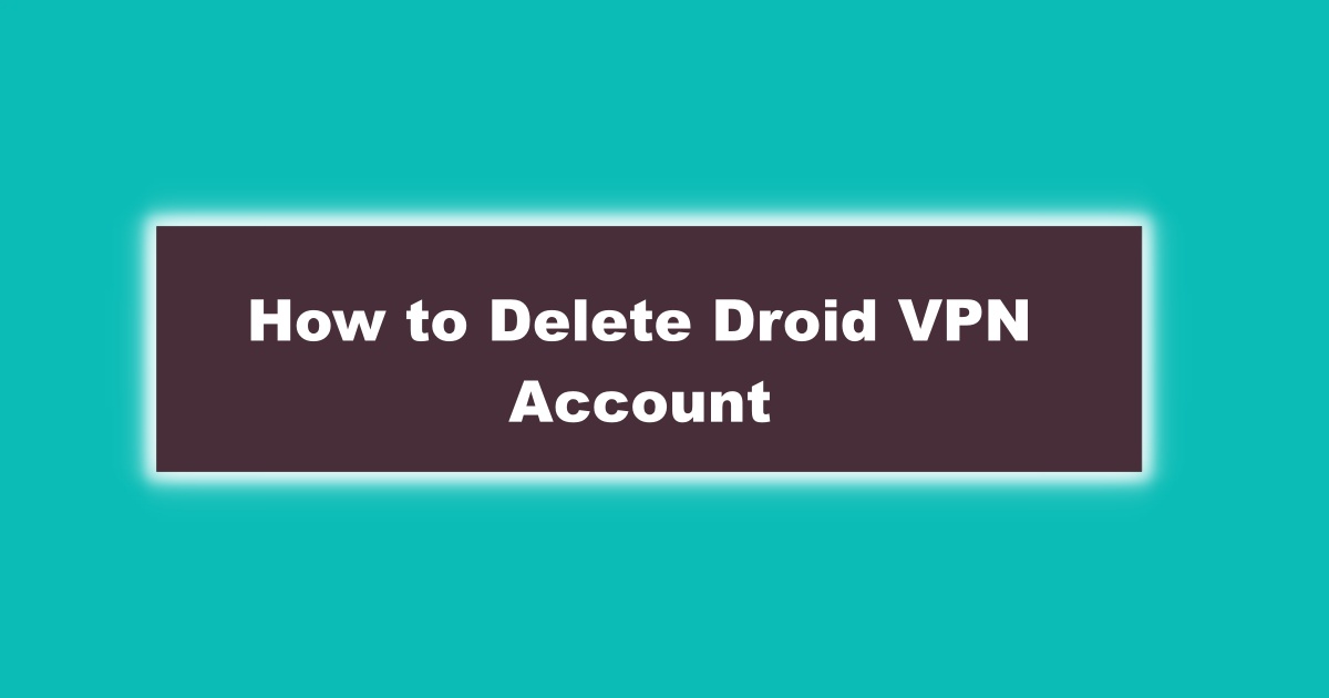 Image of How to Delete Droid VPN Account