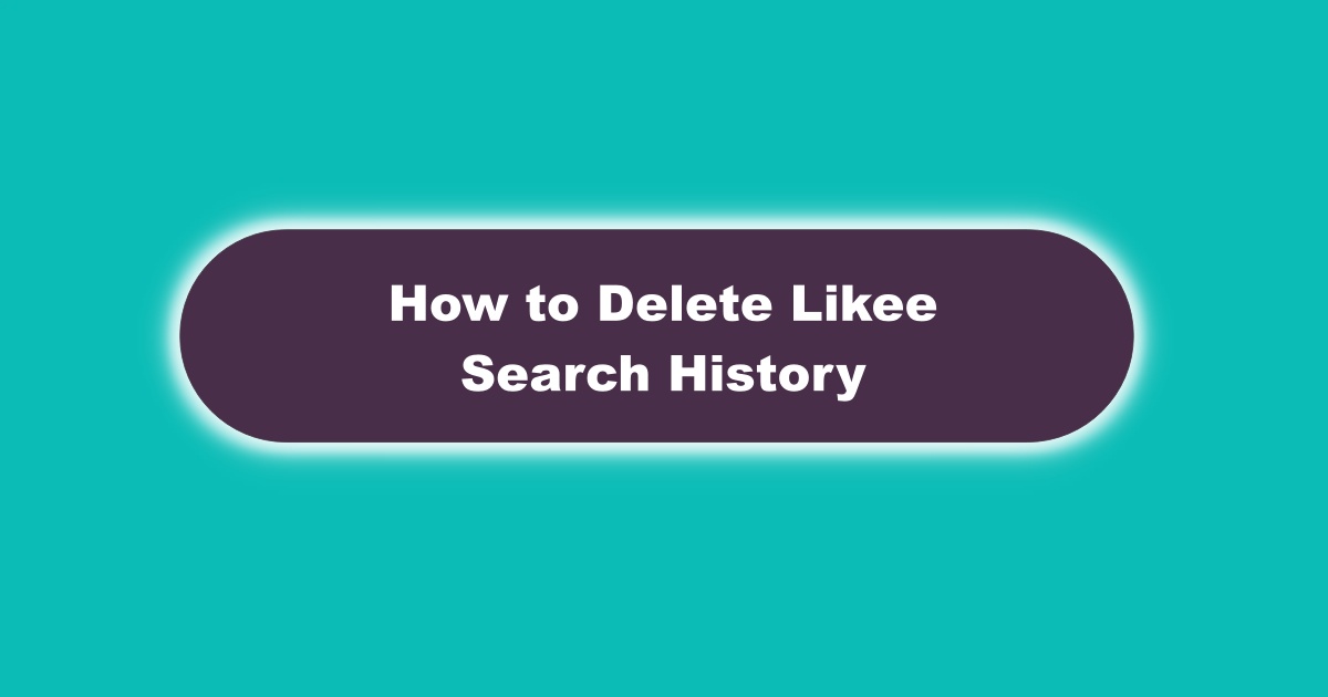 Image of How to Clear Likee Search History