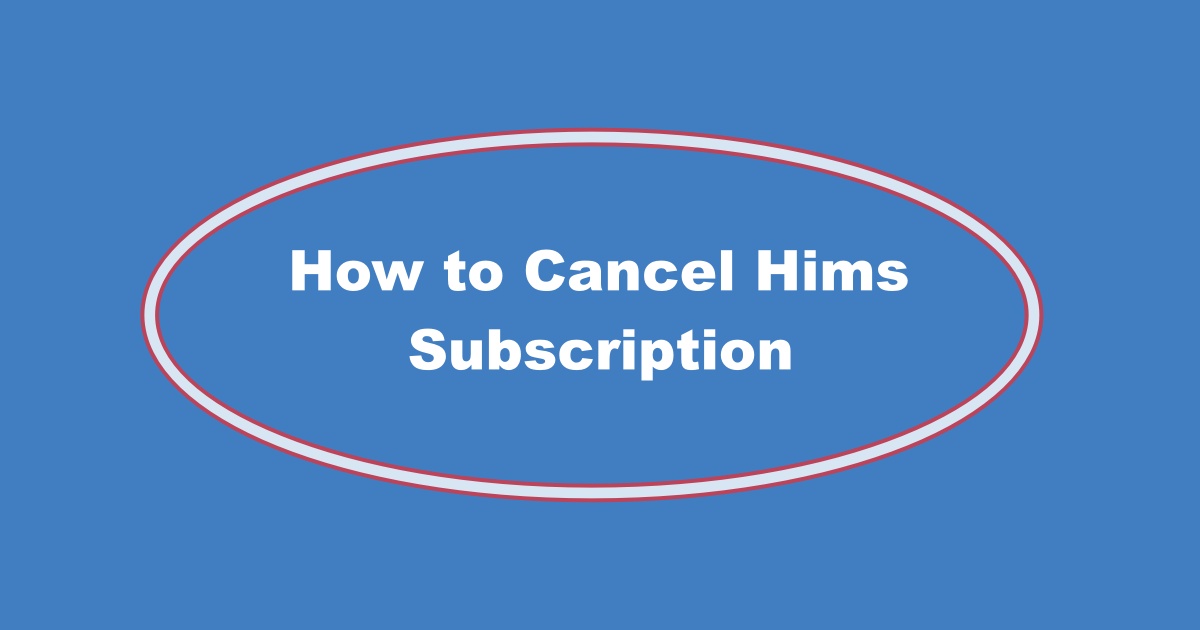 Cancel Hims Monthly Subscription